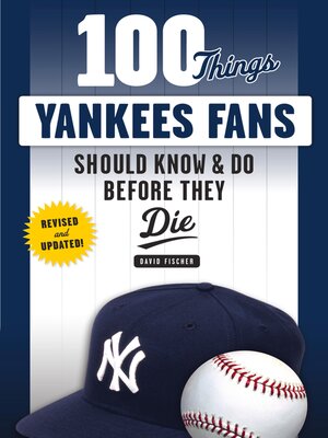 cover image of 100 Things Yankees Fans Should Know & Do Before They Die